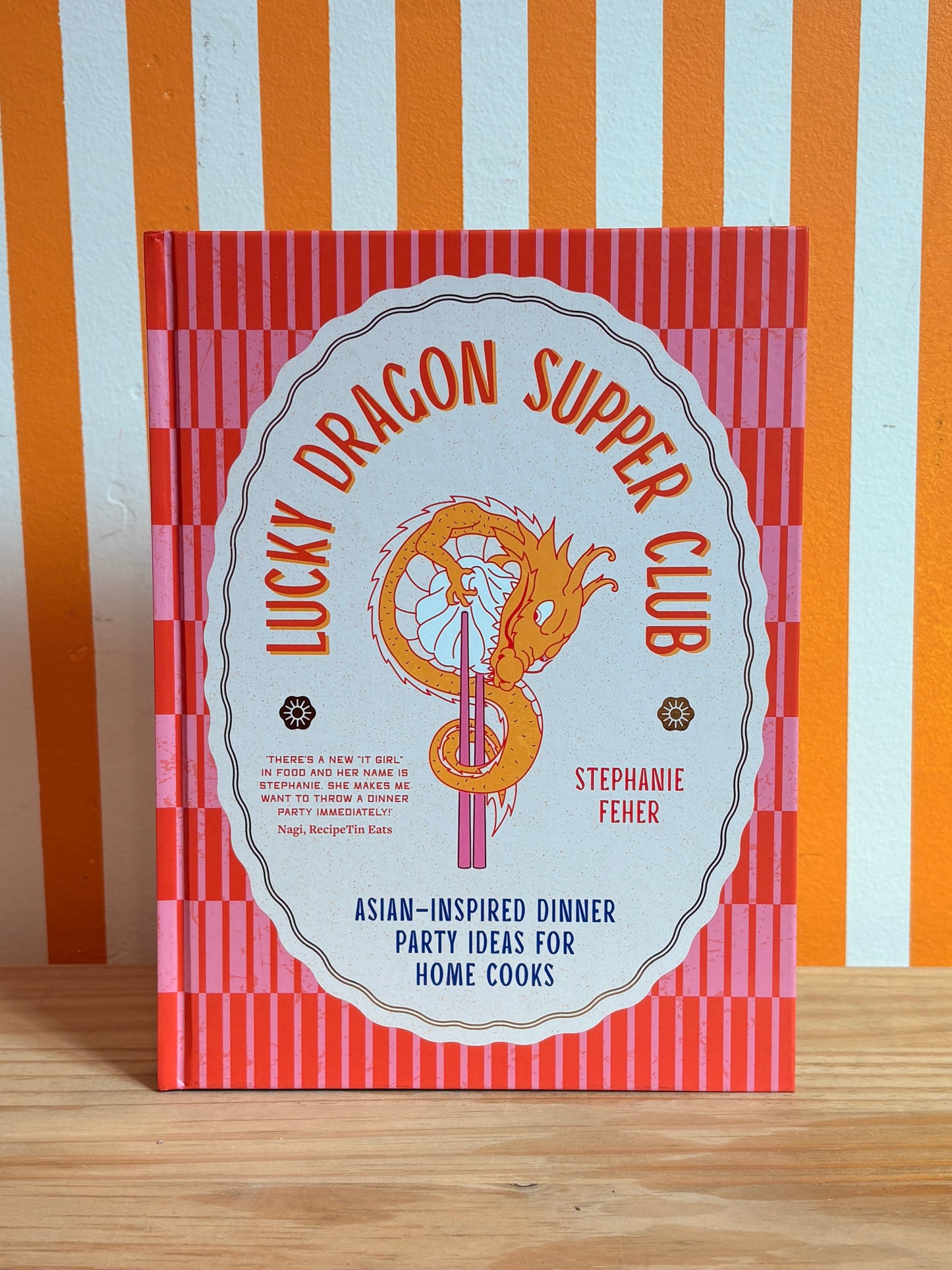 Lucky Dragon Supper Club: Asian-Inspired Dinner Party Ideas for Home Cooks (Stephanie Feher)