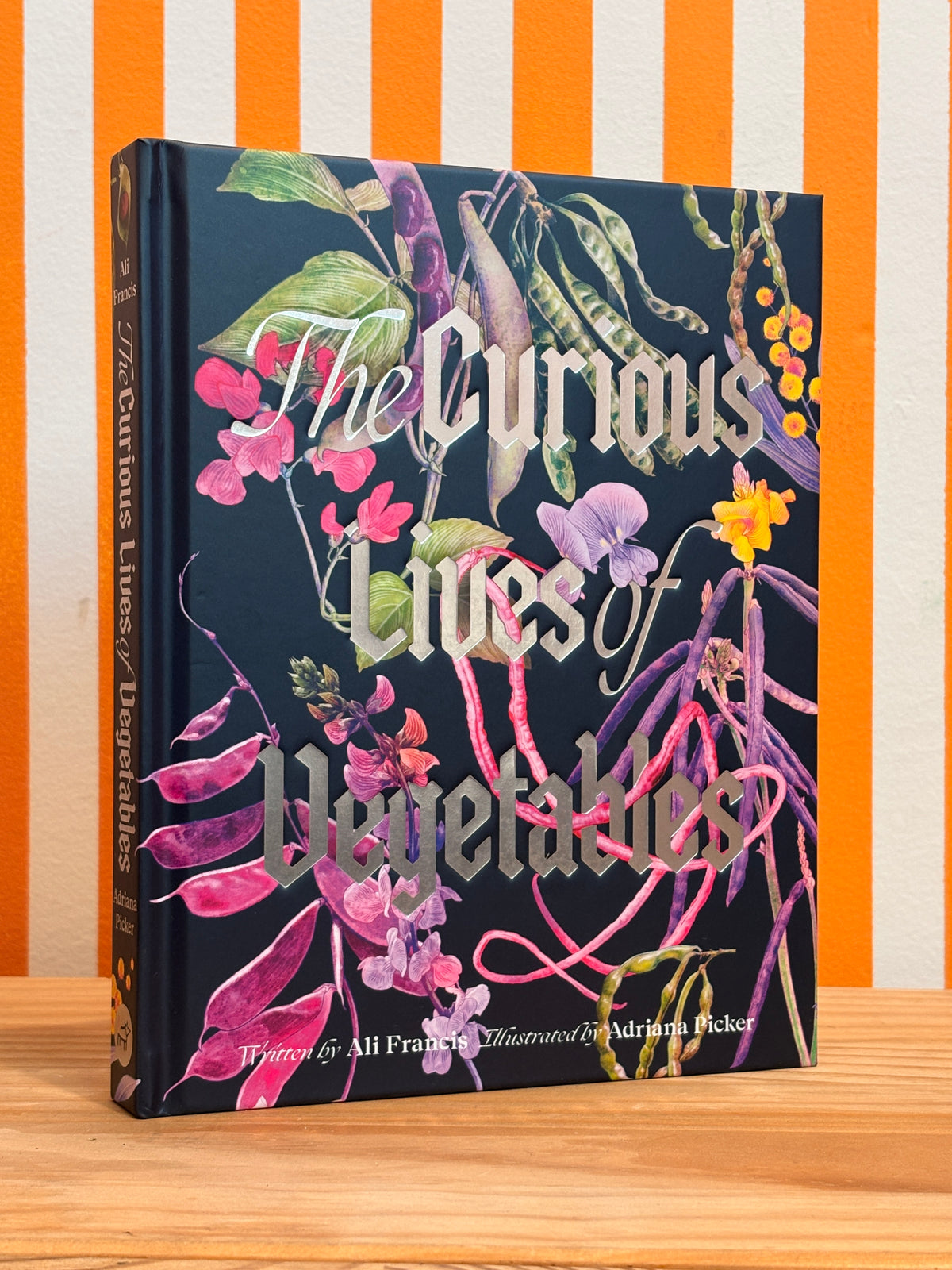The Curious Lives of Vegetables: An Artful Exploration of the Wonderful World of Edible Plants, Their History, and Their Crucial Role in Our Future (Ali Francis)