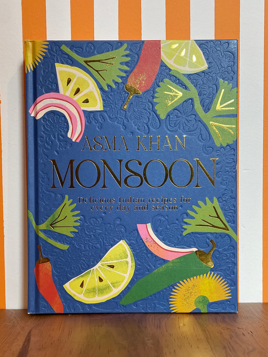 Monsoon: Delicious Indian Recipes for Every Day and Season (Asma Khan)