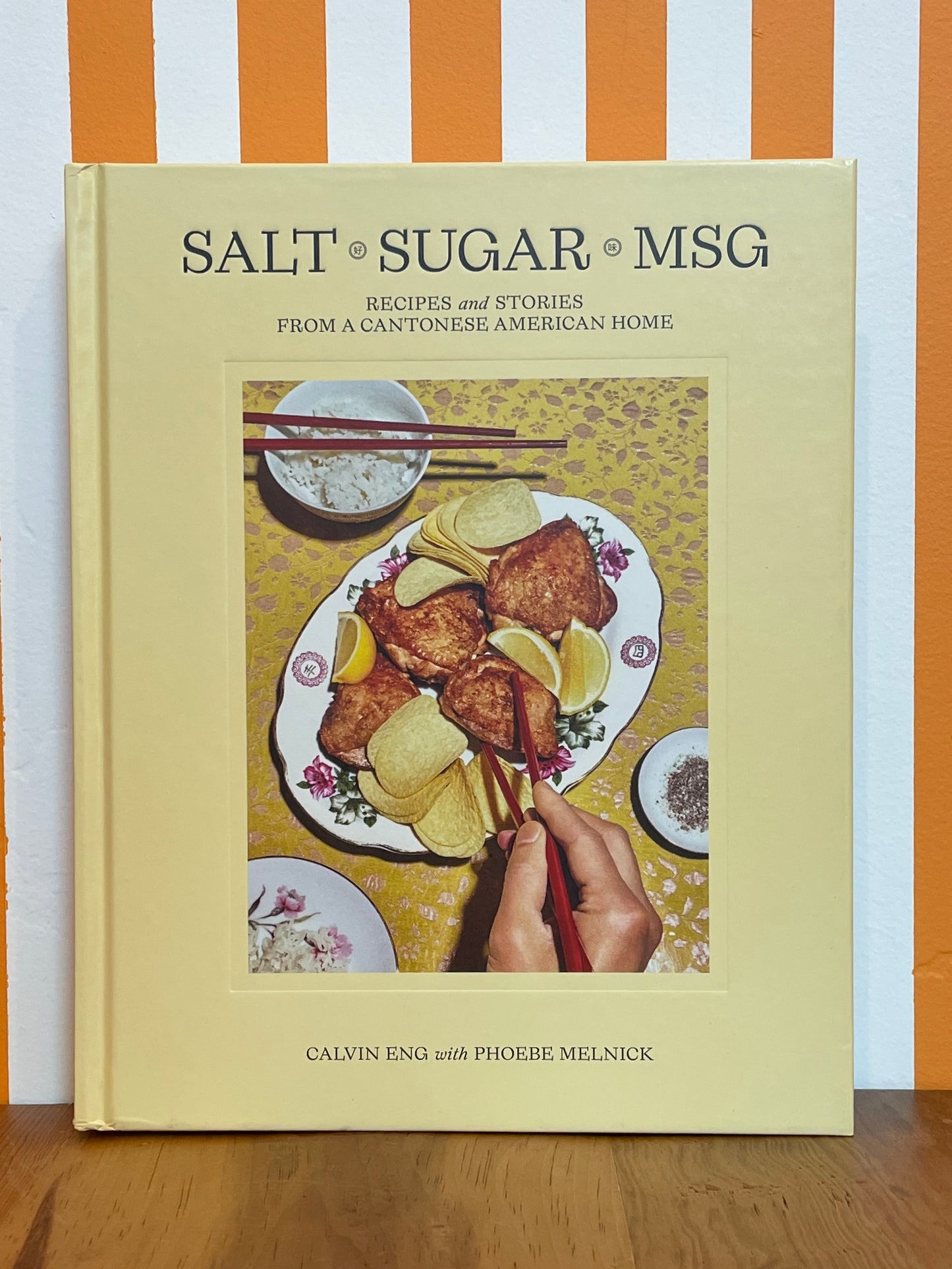 Salt Sugar Msg: Recipes and Stories from a Cantonese American Home (Calvin Eng, Phoebe Melnick)