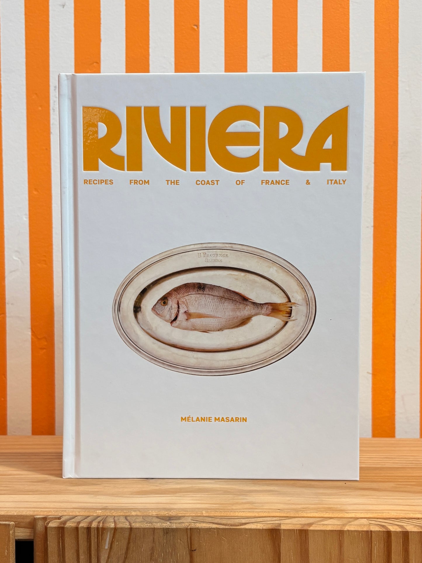 Riviera: Recipes from the Coast of France and Italy (Melanie Masarin)