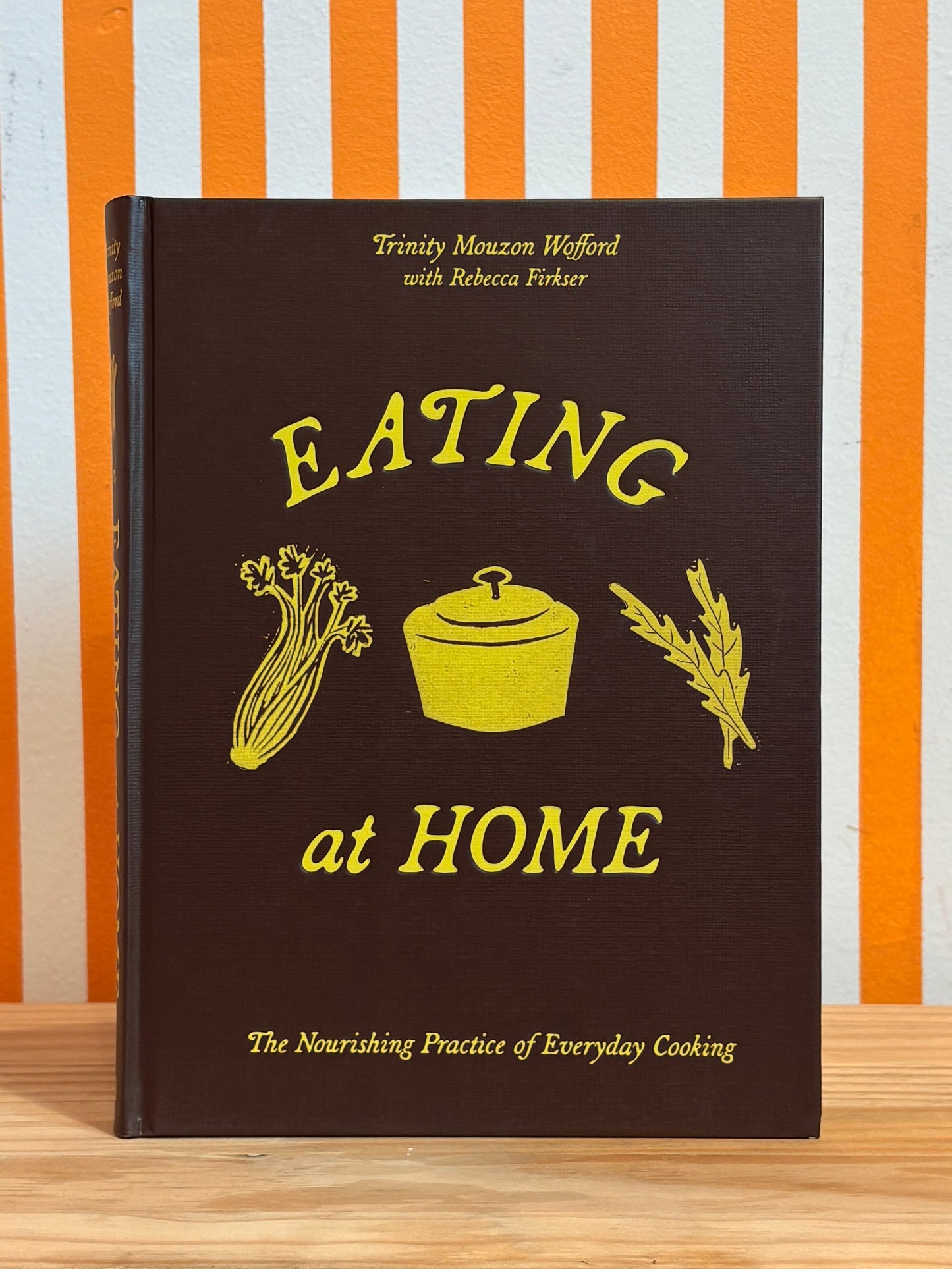 Eating at Home: The Nourishing Practice of Everyday Cooking (Trinity Mouzon Wofford)
