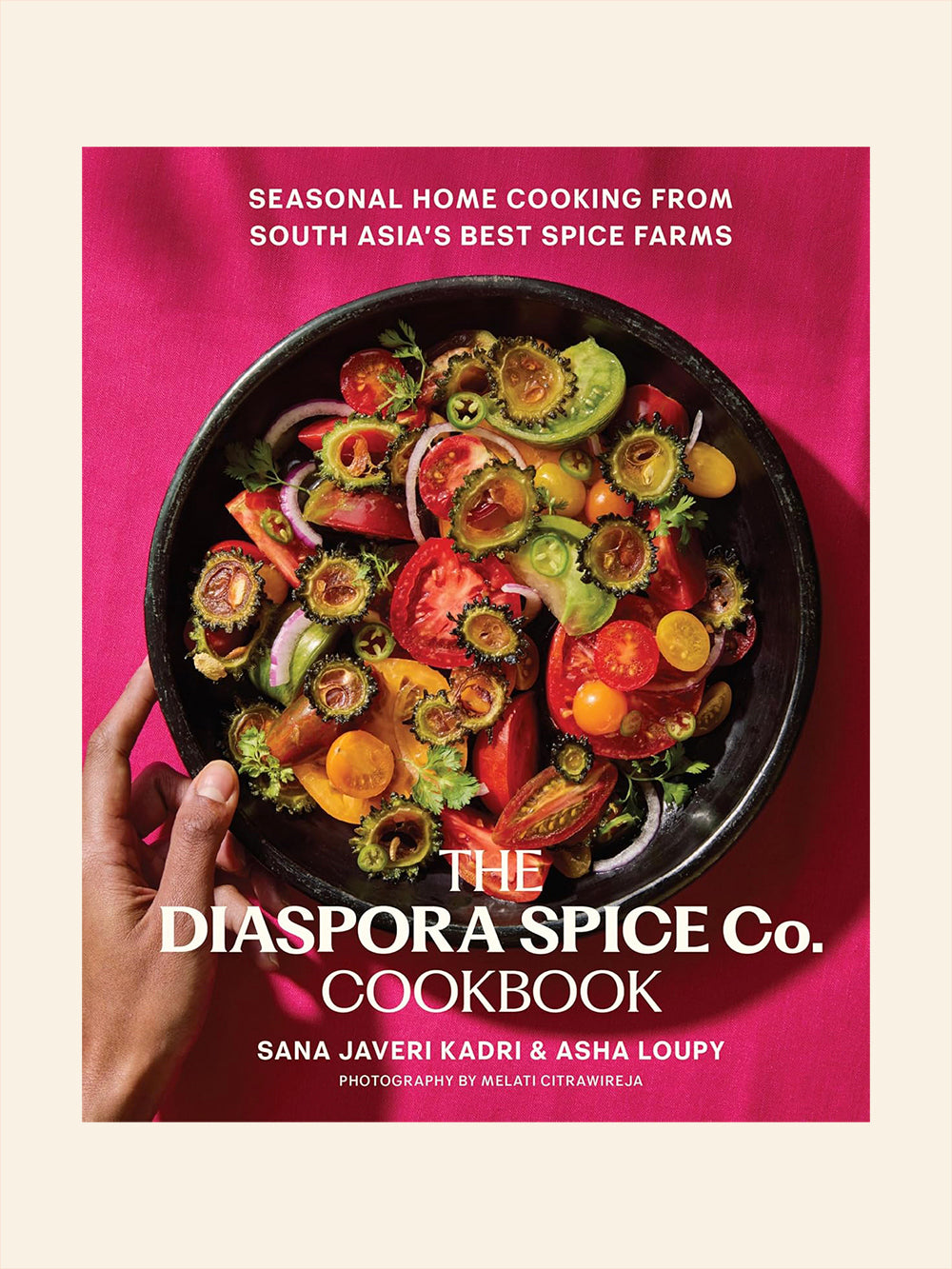 The Diaspora Spice Co. Cookbook: Seasonal Home Cooking from South Asia's Best Spice Farms (Sana Javeri Kadri, Asha Loupy)