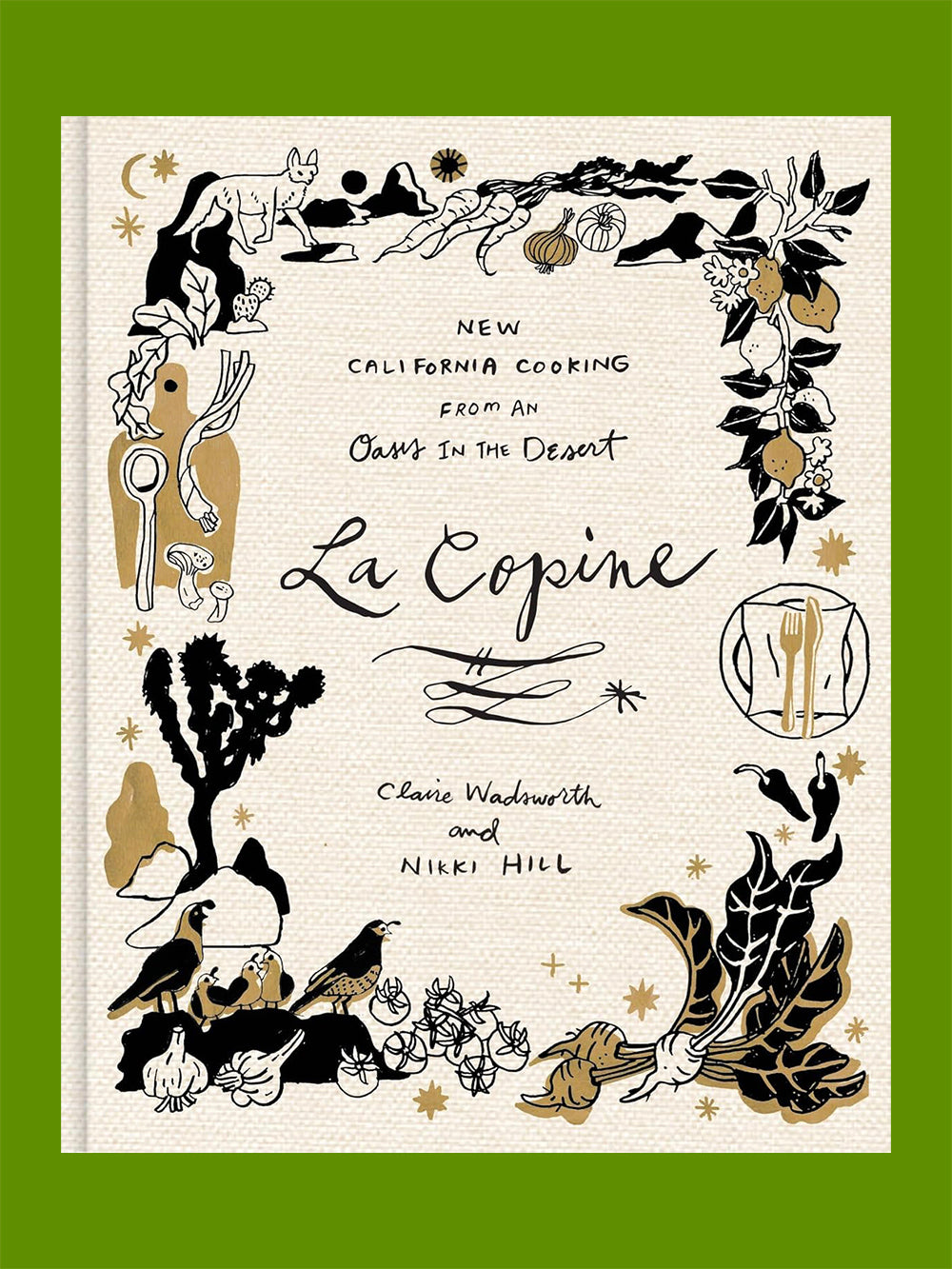 La Copine: New California Cooking from an Oasis in the Desert (Claire Wadsworth, Nikki Hill)