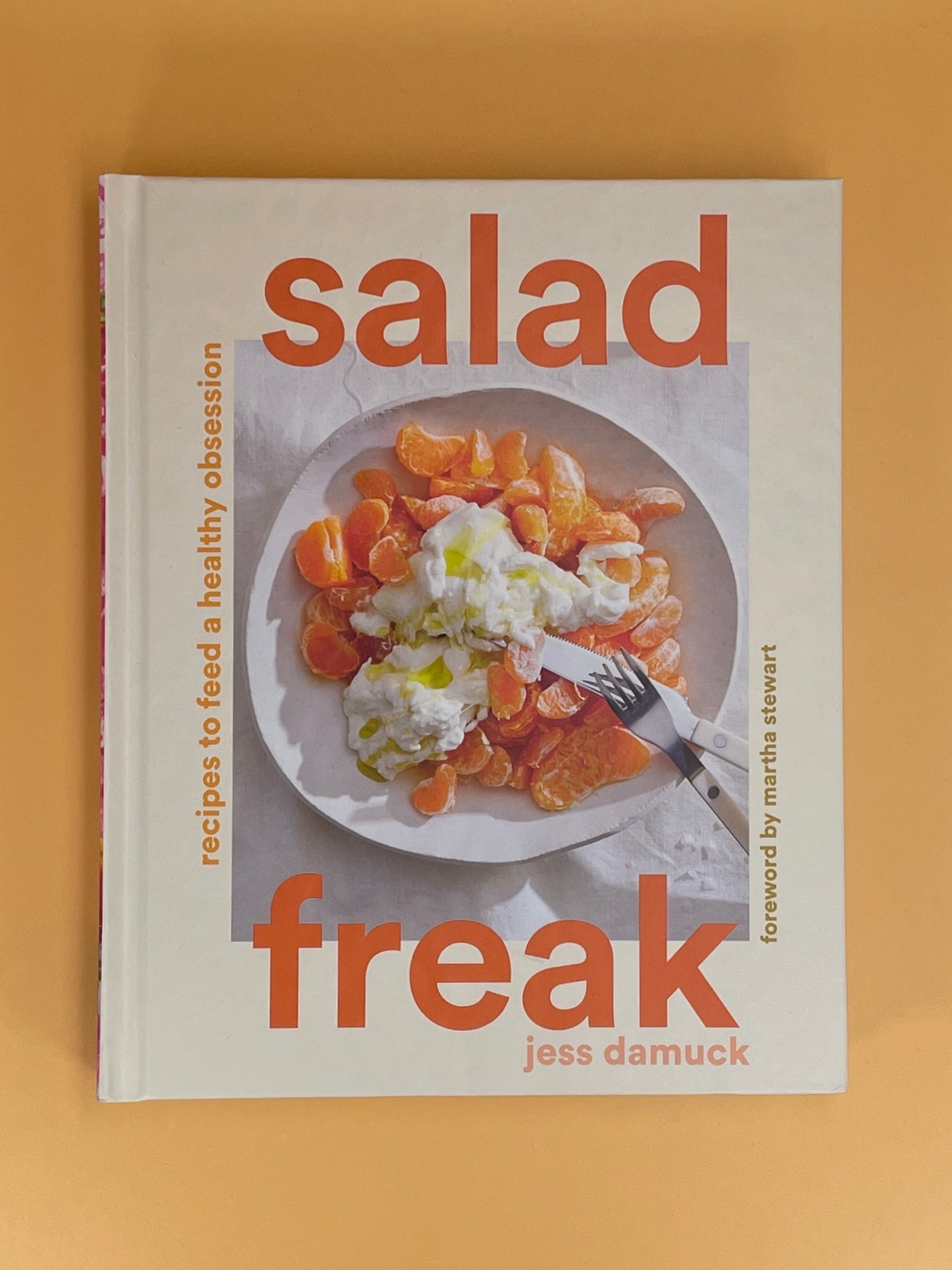 Salad Freak: Recipes to Feed a Healthy Obsession by Jess Damuck