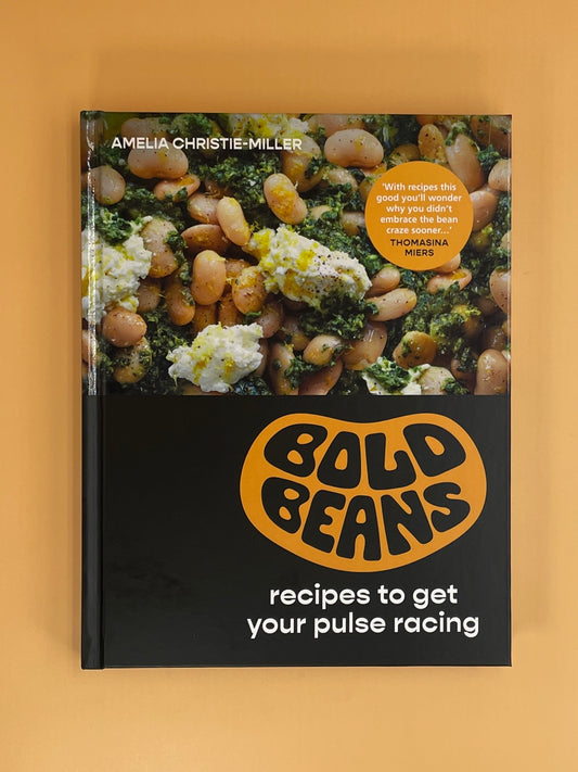 Bold Beans: Recipes to Get Your Pulse Racing (Amelia Christie-Miller)