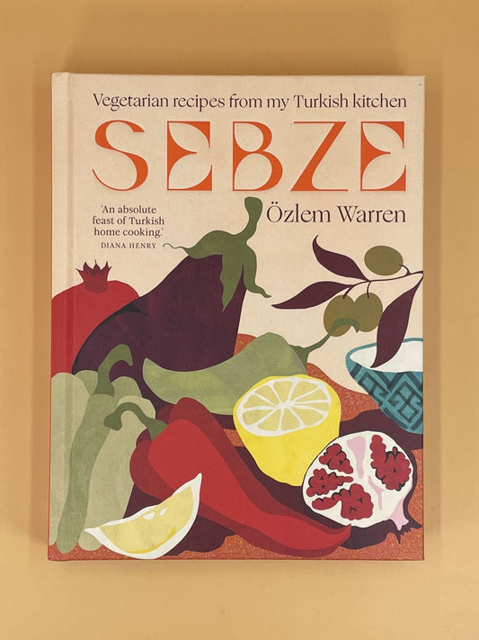 Sebze: Vegetarian Recipes from My Turkish Kitchen (Özlem Warren)