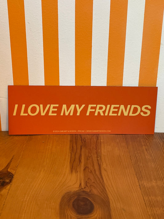 Bumper Magnet | I Love My Friends