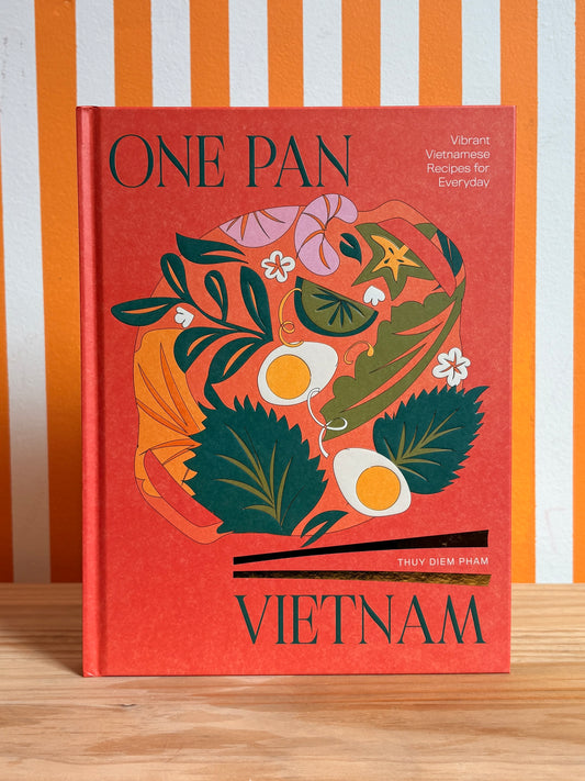 One Pan Vietnam: Vibrant Vietnamese Recipes for Everyday (Thuy Diem Pham)