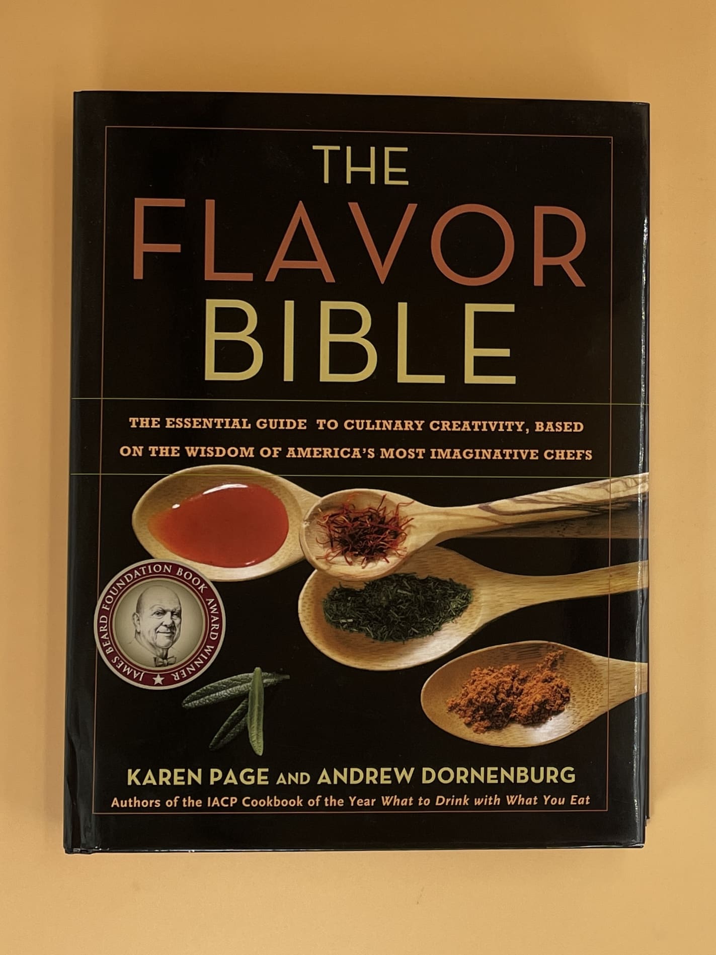 The Flavor Bible: The Essential Guide to Culinary Creativity, Based on the Wisdom of America's Most Imaginative Chefs