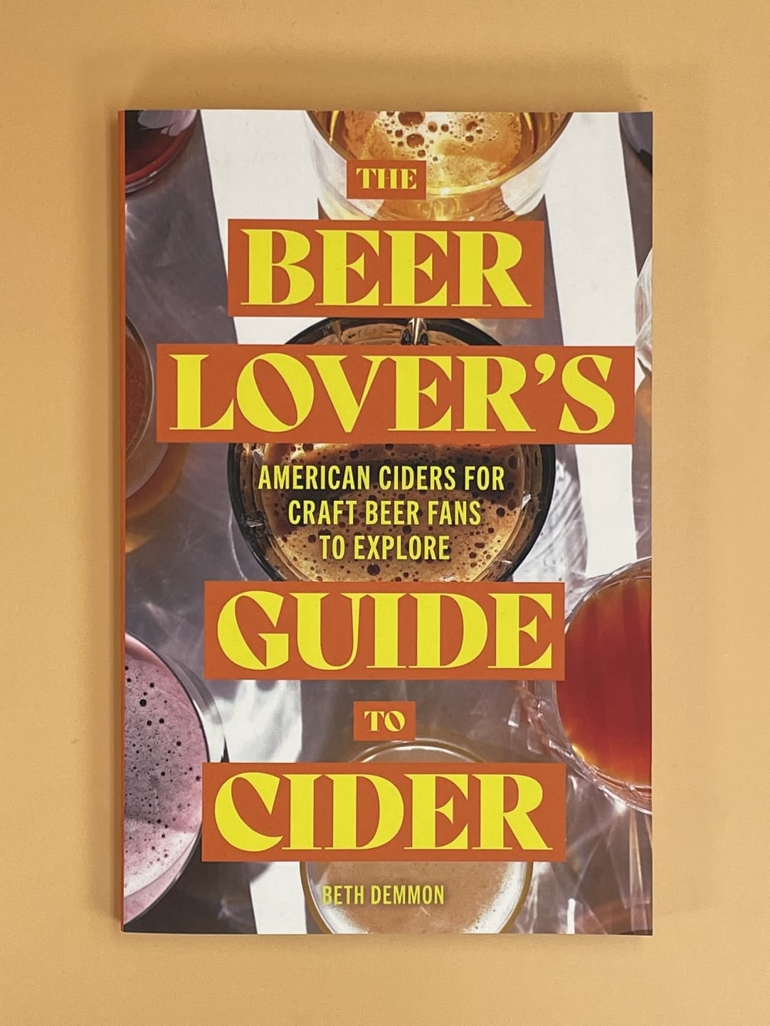 The Beer Lover's Guide to Cider: American Ciders for Craft Beer Fans to Explore (Beth Demmon)
