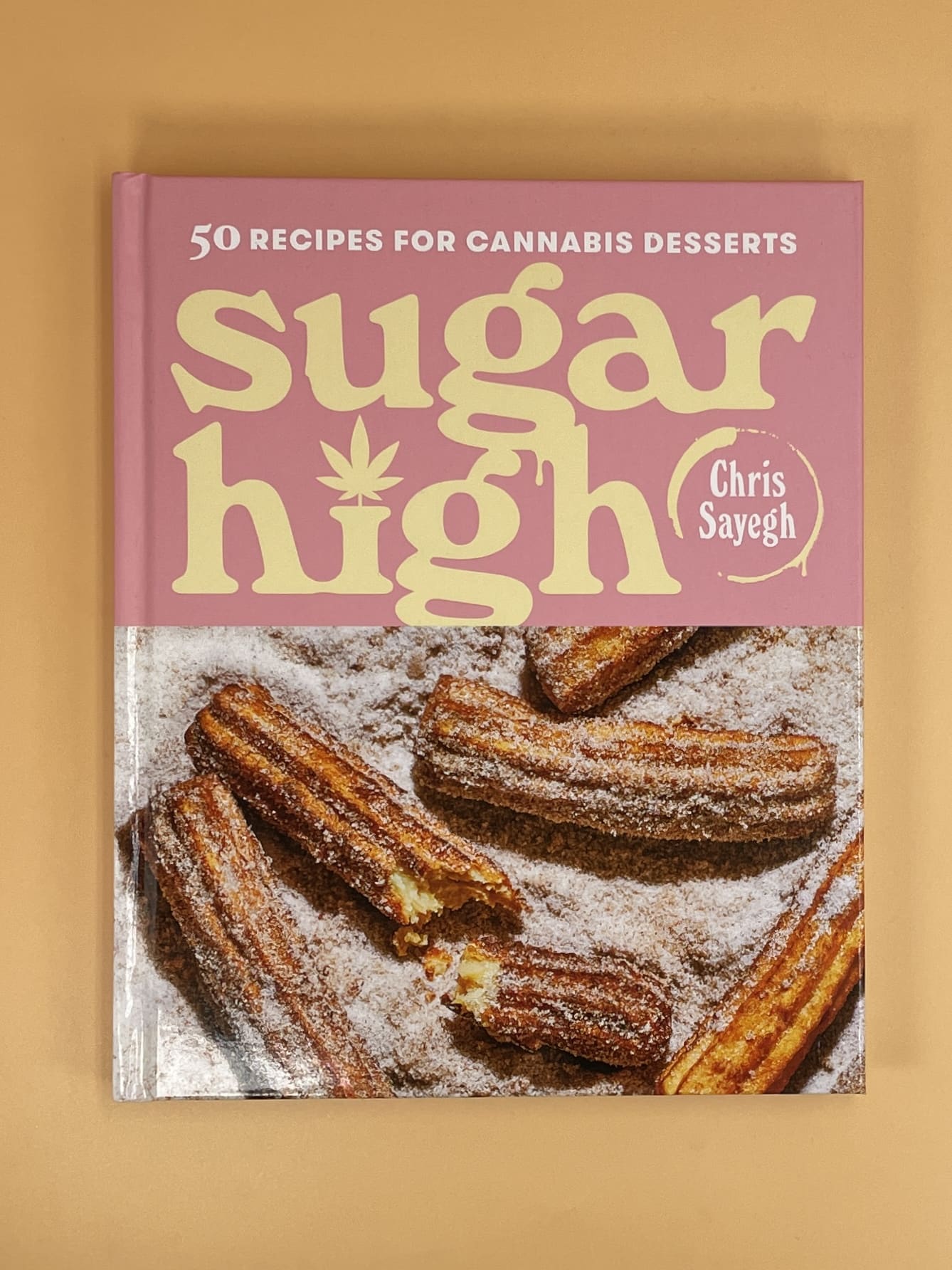 Sugar High: 50 Recipes for Cannabis Desserts: A Cookbook (Chris Sayegh)