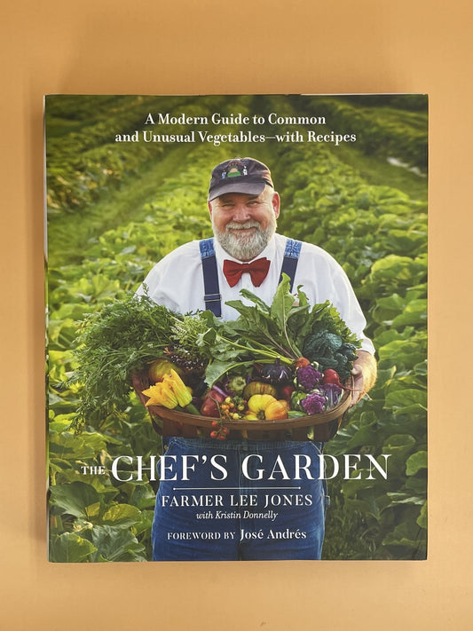 The Chef's Garden: A Modern Guide to Common and Unusual Vegetables - With Recipes (Farmer Lee Jones)
