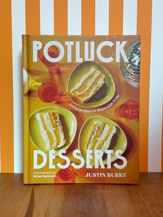 Potluck Desserts: Joyful Recipes to Share with Pride (Justin Burke)