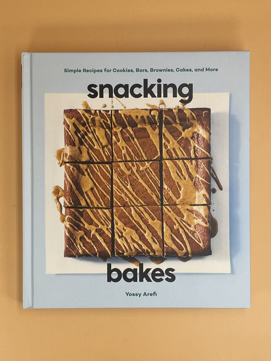 Snacking Bakes: Simple Recipes for Cookies, Bars, Brownies, Cakes, and More (Yossy Arefi)