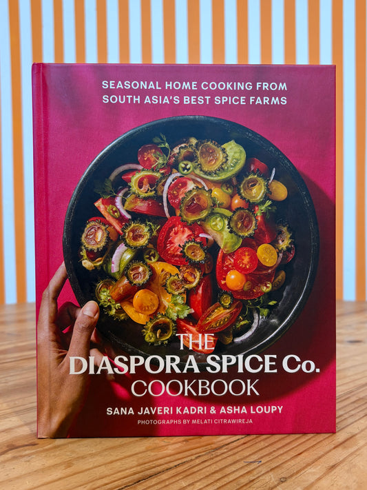 The Diaspora Spice Co. Cookbook: Seasonal Home Cooking from South Asia's Best Spice Farms (Sana Javeri Kadri, Asha Loupy)
