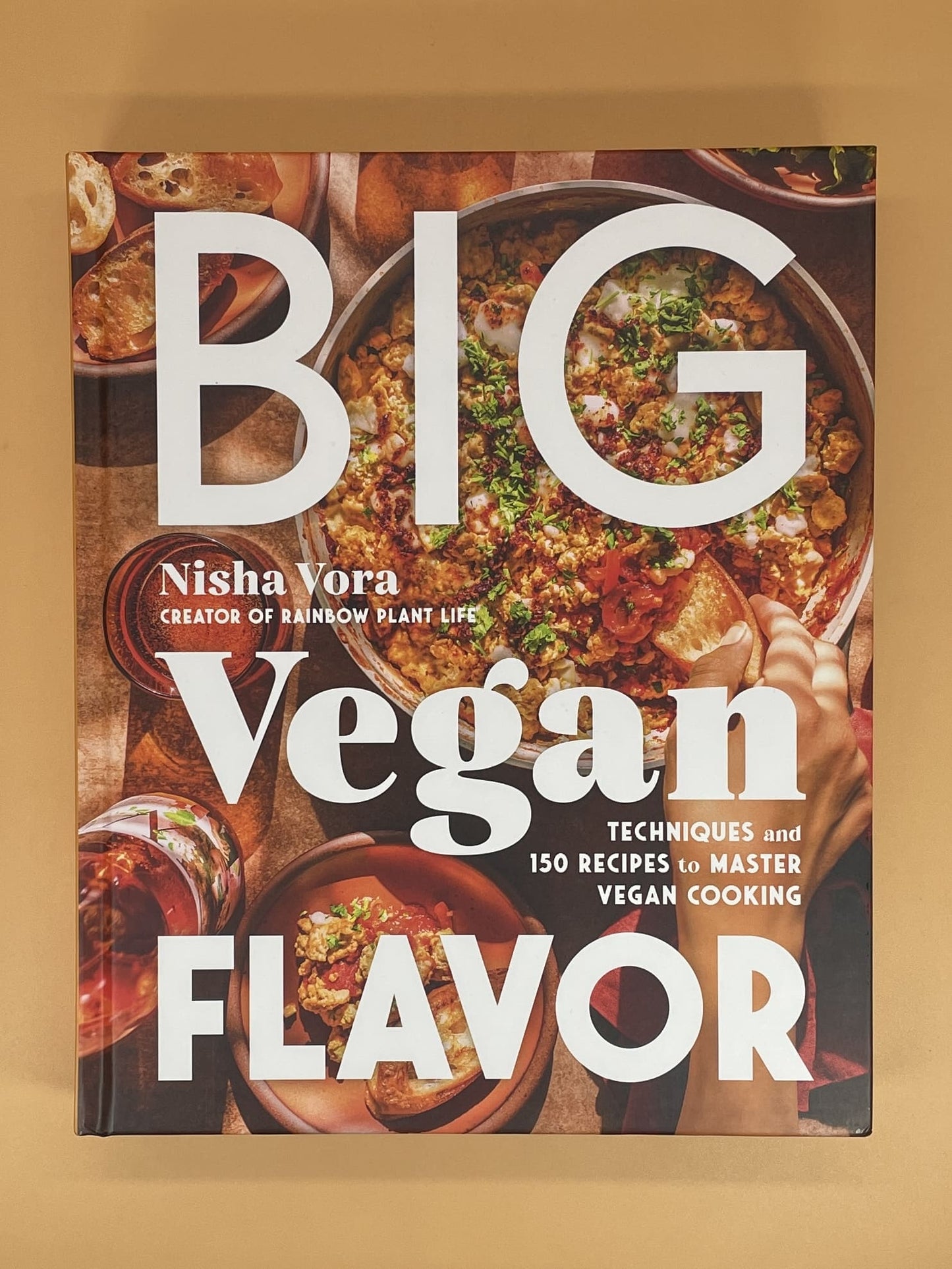 Big Vegan Flavor: Techniques and 150 Recipes to Master Vegan Cooking (Nisha Vora)