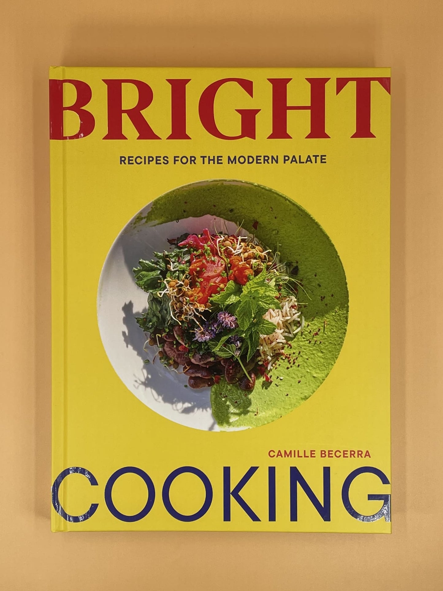 Bright Cooking: Recipes for the Modern Palate (Camille Becerra)