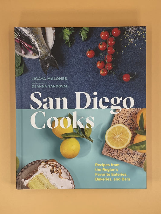 San Diego Cooks: Recipes from the Region's Favorite Eateries, Bakeries, and Bars (Ligaya Malones) Bundle