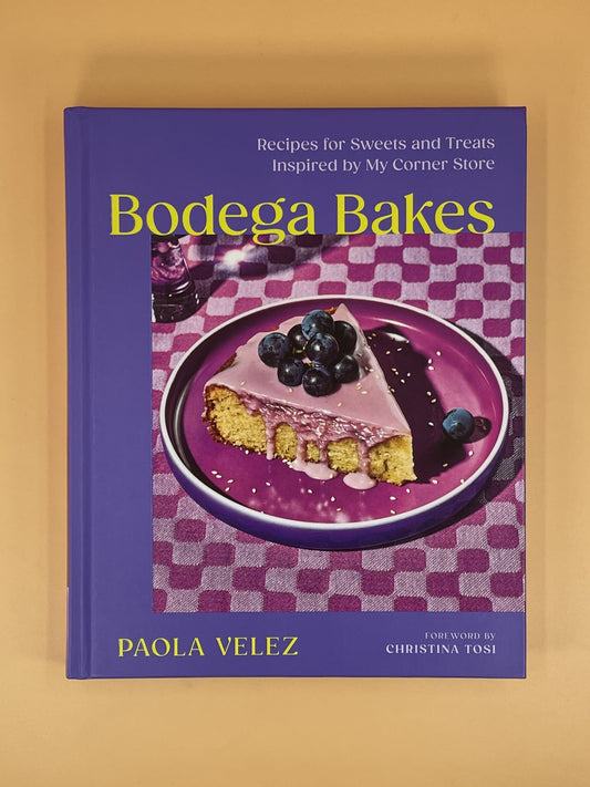 Bodega Bakes: Recipes for Sweets and Treats Inspired by My Corner Store (Paola Velez)