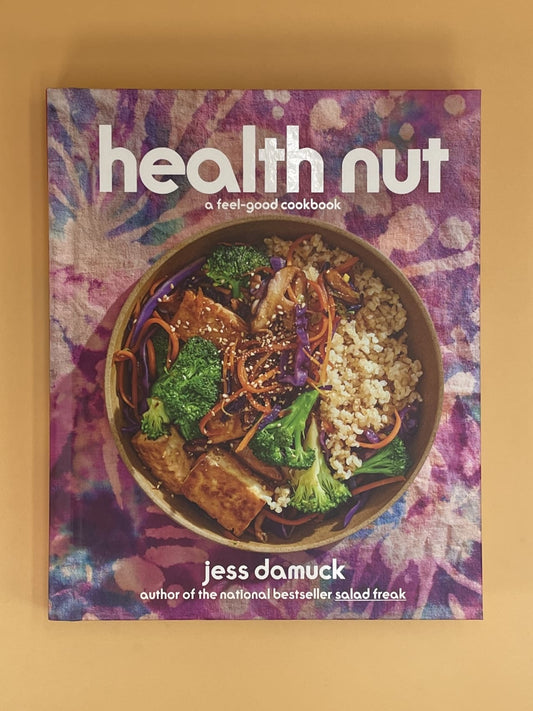 Health Nut: A Feel-Good Cookbook (Jess Damuck)