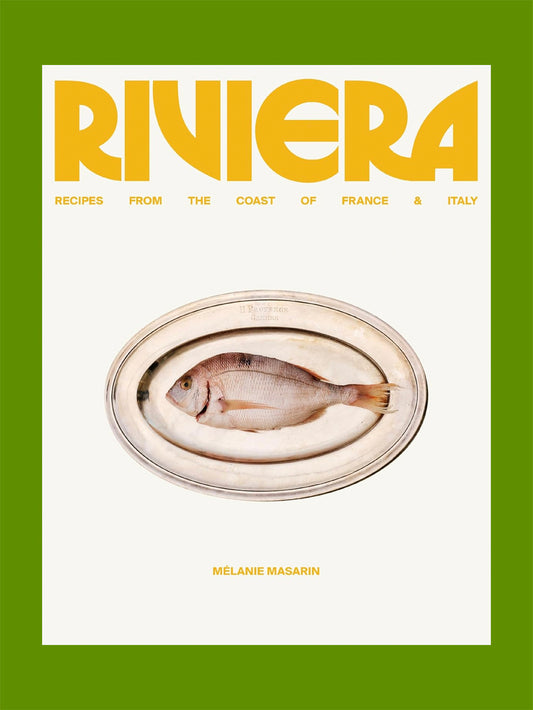 Riviera: Recipes from the Coast of France and Italy (Melanie Masarin)