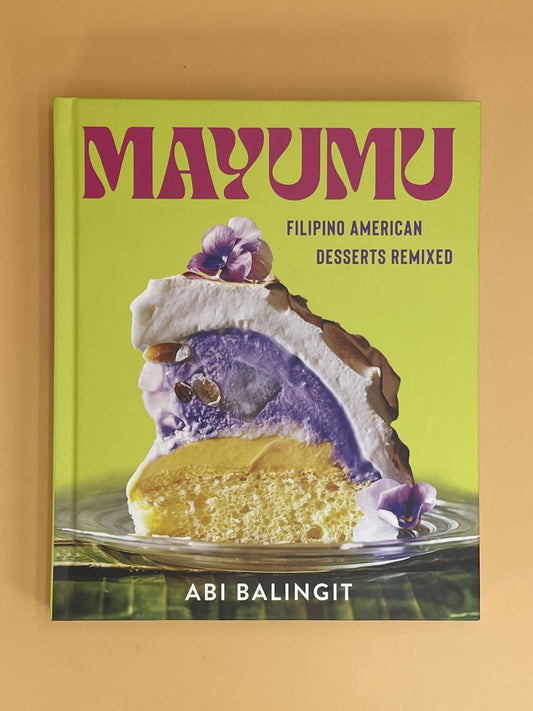 Mayumu: Filipino American Desserts Remixed (Abi Balingit)