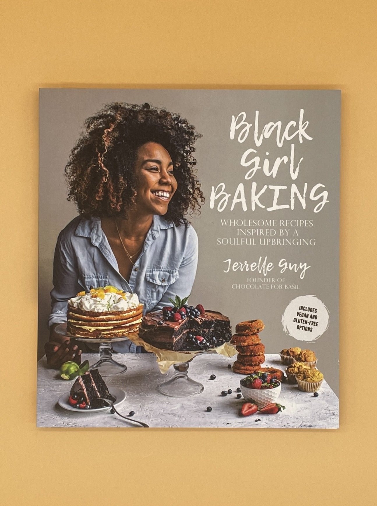 Black Girl Baking: Wholesome Recipes Inspired by a Soulful Upbringing (Jerrelle Guy)